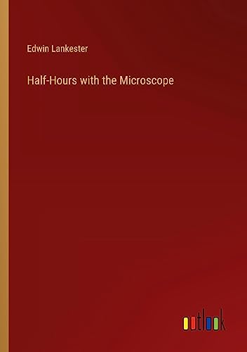 Half-Hours with the Microscope