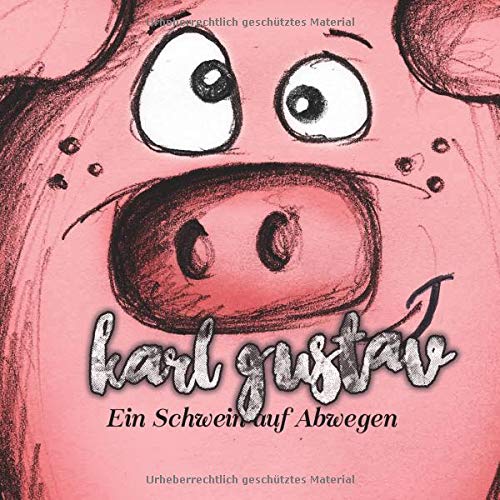 Karl Gustav: Ein Schwein auf Abwegen