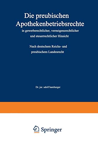 Die Preußischen Apothekenbetriebsrechte in Gewerberechtlicher, Vermögensrechtlicher und Steuerrechtlicher Hinsicht: Nach Deutschem Reichs- und Preußischem Landesrecht (German Edition)