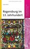 Das bayerische Jahrtausend, Band 3: Regensburg im 13. Jahrhundert