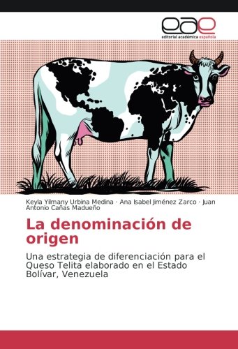 La denominación de origen: Una estrategia de diferenciación para el Queso Telita elaborado en el Estado Bolívar, Venezuela