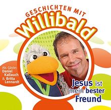 Geschichten mit Willibald - Jesus ist mein bester Freund