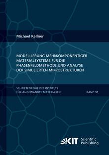 Modellierung mehrkomponentiger Materialsysteme für die Phasenfeldmethode und Analyse der simulierten Mikrostrukturen (Schriftenreihe des Instituts für ... Karlsruher Institut für Technologie)