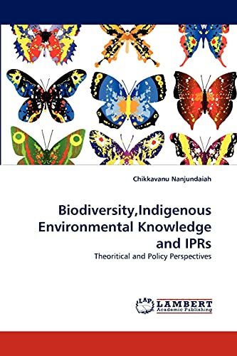 Biodiversity,Indigenous Environmental Knowledge and IPRs: Theoritical and Policy Perspectives