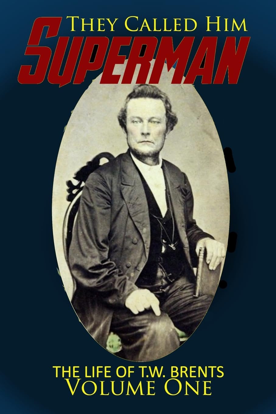 They Called Him Superman: The Life of T.W. Brents: Volume 1: The Life of T.W. Brents (Vol. 1) (The Restoration Movement Library)