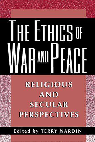 The Ethics of War and Peace: Religious and Secular Perspectives (Ethikon Series in Comparative Ethics)