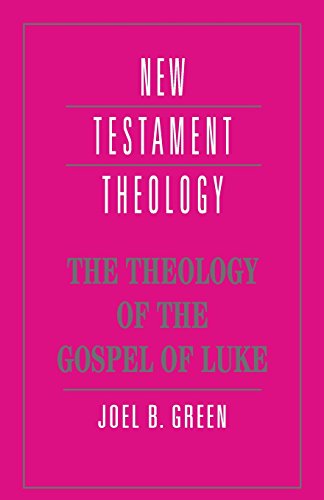 The Theology of the Gospel of Luke (New Testament Theology)