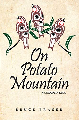 On Potato Mountain: A Chilcotin Saga