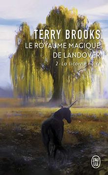 Le royaume magique de Landover. Vol. 2. La licorne noire