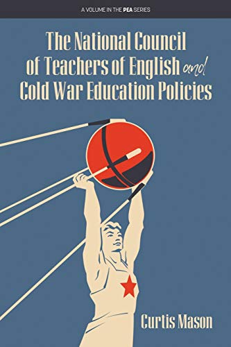 The National Council of Teachers of English and Cold War Education Policies (PEA Series)