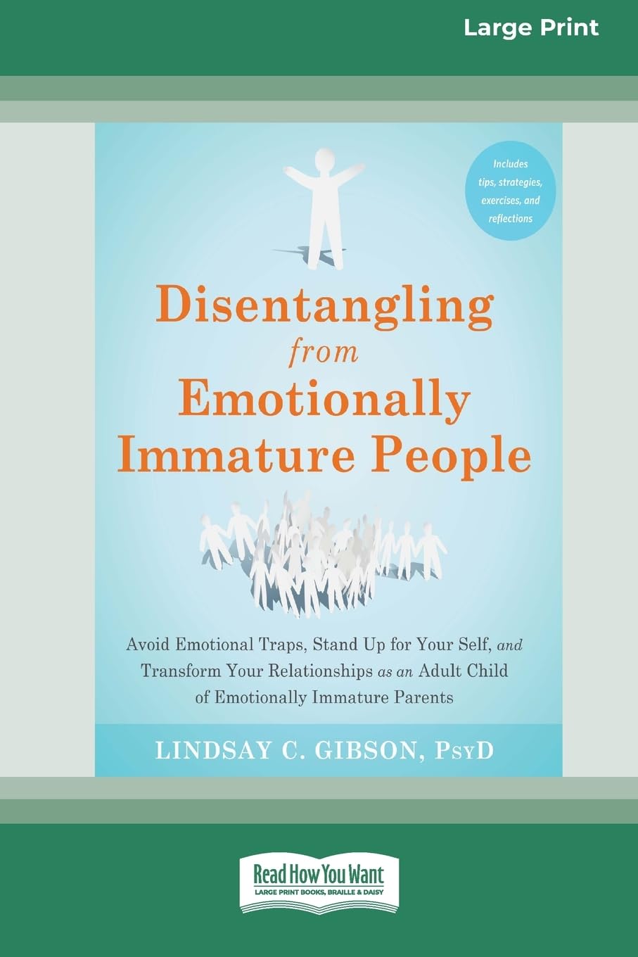 Disentangling from Emotionally Immature People: Avoid Emotional Traps, Stand Up for Your Self, and Transform Your Relationships as an Adult Child of ... Immature Parents (16pt Large Print Format)