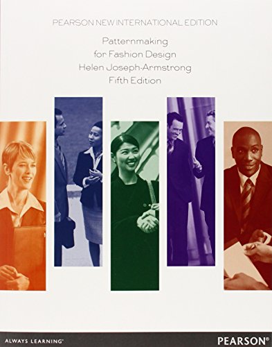 Helen Joseph-Armstrong Patternmaking For Fashion Design, Pearson New International Edition