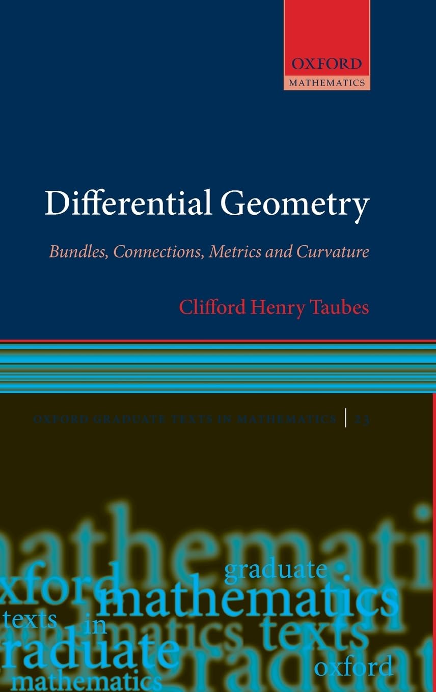 Differential Geometry: Bundles, Connections, Metrics and Curvature (Oxford Graduate Texts in Mathematics, Band 23)