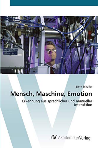 Mensch, Maschine, Emotion: Erkennung aus sprachlicher und manueller Interaktion