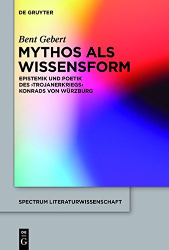 Mythos als Wissensform: Epistemik und Poetik des 'Trojanerkriegs' Konrads von Würzburg (spectrum Literaturwissenschaft / spectrum Literature, Band 35)