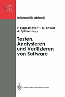 Testen, Analysieren und Verifizieren von Software: Arbeitskreis "Testen, Analysieren Und Verifizieren Von Software" Der Fachgruppe . . . Aktuell) (German And English Edition) (Informatik aktuell)