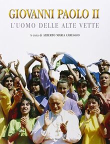 Giovanni Paolo II. L'uomo delle alte vette (Le Mani. Libri illustrati)