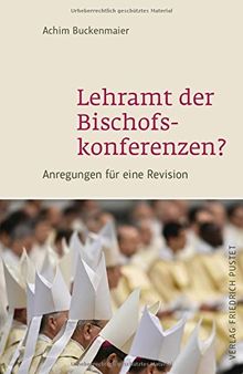 Lehramt der Bischofskonferenzen?: Anregungen für eine Revision