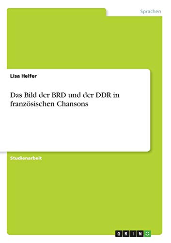 Das Bild der BRD und der DDR in französischen Chansons