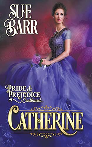 Catherine (Pride & Prejudice Continued..., Band 2)