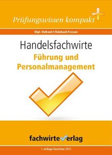 Handelsfachwirte: Führung und Personalmanagement: Repetitorium für die IHK-Klausur