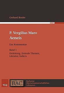 P. Vergilius Maro: Aeneis. Ein Kommentar: Band 1: Einleitung, Zentrale Themen, Literatur, Indices (BAC - Bochumer Altertumswissenschaftliches Colloquium)