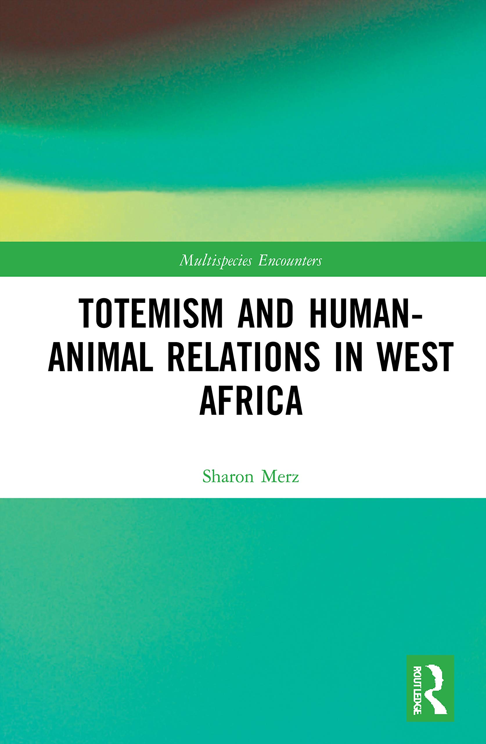 Totemism and Human–Animal Relations in West Africa (Multispecies Encounters)