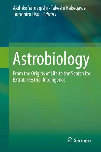 Astrobiology: From the Origins of Life to the Search for Extraterrestrial Intelligence