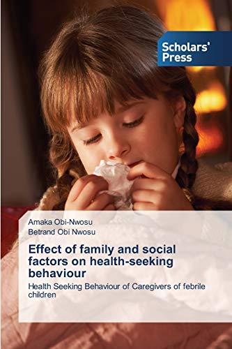 Effect of family and social factors on health-seeking behaviour: Health Seeking Behaviour of Caregivers of febrile children