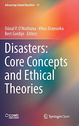 Disasters: Core Concepts and Ethical Theories (Advancing Global Bioethics, Band 11)