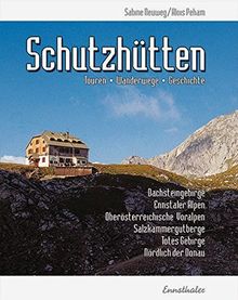 Schutzhütten: Touren - Wanderwege - Geschichte