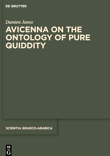 Avicenna on the Ontology of Pure Quiddity (Scientia Graeco-Arabica, 26)