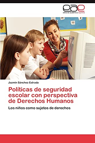 Políticas de seguridad escolar con perspectiva de Derechos Humanos: Los niños como sujetos de derechos