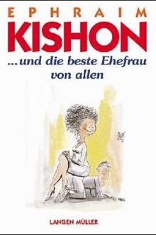 Und die beste Ehefrau von allen. Ein satirisches Geständnis