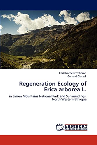 Regeneration Ecology of Erica arborea L.: in Simen Mountains National Park and Surroundings, North Western Ethiopia