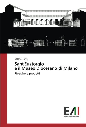 Sant'Eustorgio e il Museo Diocesano di Milano: Ricerche e progetti
