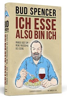 Ich esse, also bin ich - Mangio ergo sum - Meine Philosophie des Essens