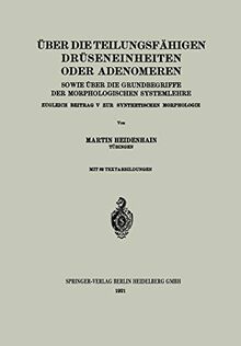 Über die teilungsfähigen Drüseneinheiten oder Adenomeren, sowie über die Grundbegriffe der morphologischen Systemlehre: Zugleich Beitrag V zur synthetischen Morphologie