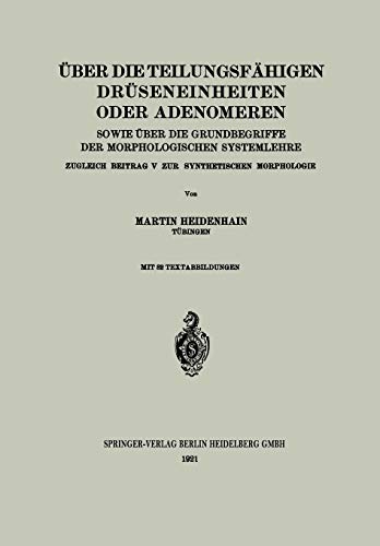 Über die teilungsfähigen Drüseneinheiten oder Adenomeren, sowie über die Grundbegriffe der morphologischen Systemlehre: Zugleich Beitrag V zur synthetischen Morphologie