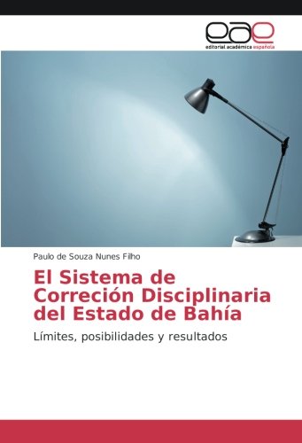 El Sistema de Correción Disciplinaria del Estado de Bahía: Límites, posibilidades y resultados