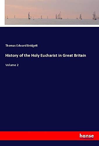 History of the Holy Eucharist in Great Britain: Volume 2