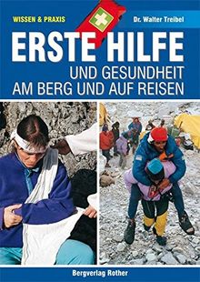 Erste Hilfe und Gesundheit am Berg und auf Reisen (Wissen & Praxis) (Alpine Lehrschriften)