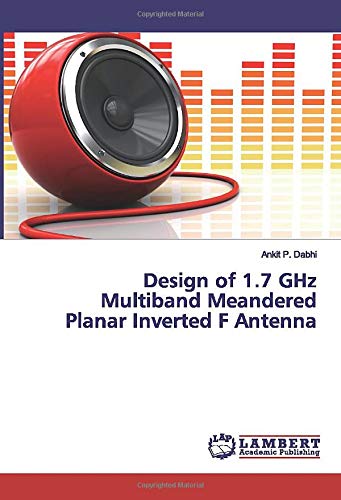 Design of 1.7 GHz Multiband Meandered Planar Inverted F Antenna