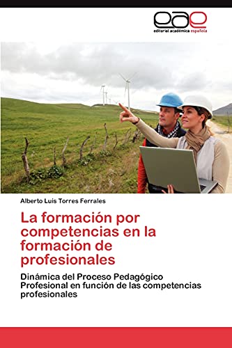 La formación por competencias en la formación de profesionales: Dinámica del Proceso Pedagógico Profesional en función de las competencias profesionales