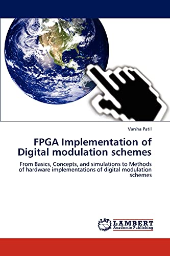 FPGA Implementation of Digital modulation schemes: From Basics, Concepts, and simulations to Methods of hardware implementations of digital modulation schemes