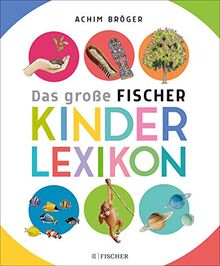 Bröger A.,Das gr. Fischer Kinderlexikon: Sachgeschichten zum Nachschlagen, Lesen und Vorlesen (Kinderlexika und Atlanten)