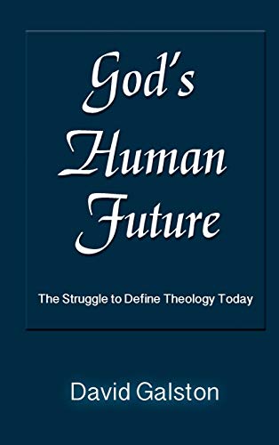 God's Human Future: The Struggle to Define Theology Today