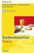 Erstkommunion feiern: Vorbereitungsfeiern, Festgottesdienste, Dankandachten