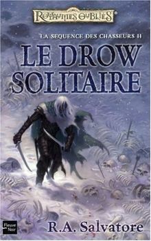 La séquence des chasseurs. Vol. 2. Le drow solitaire