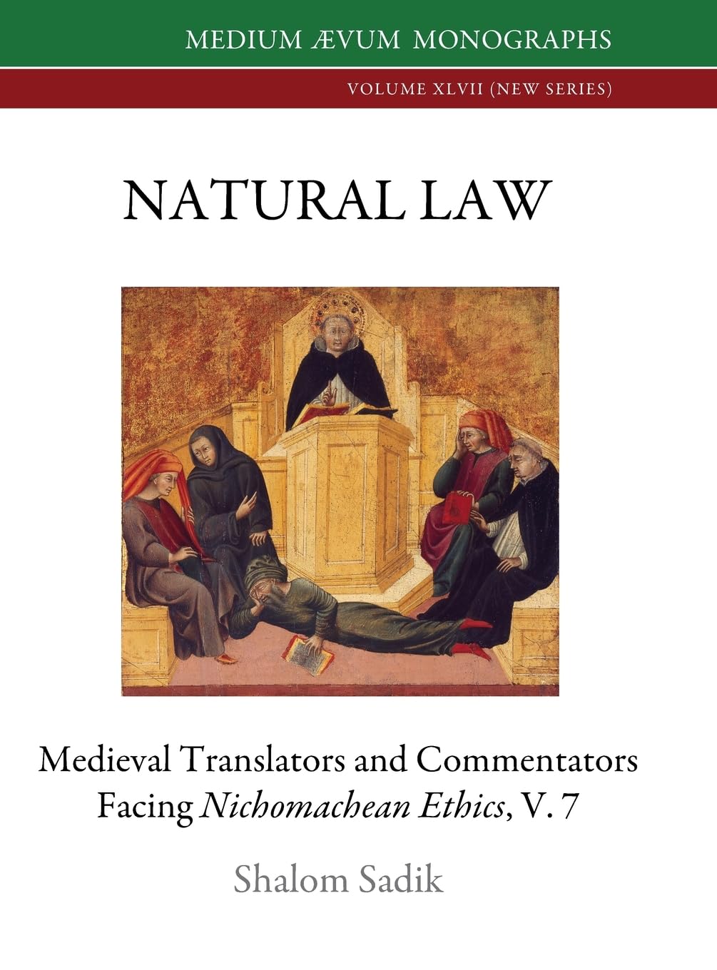Natural Law: Medieval Translators and Commentators facing Nichomachean Ethics, V. 7 (Medium Ævum Monographs, New, Band 47)